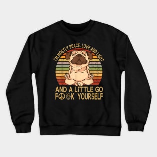 I'm Mostly Peace Love And Light And A Little Go Yoga Pug Dog Crewneck Sweatshirt